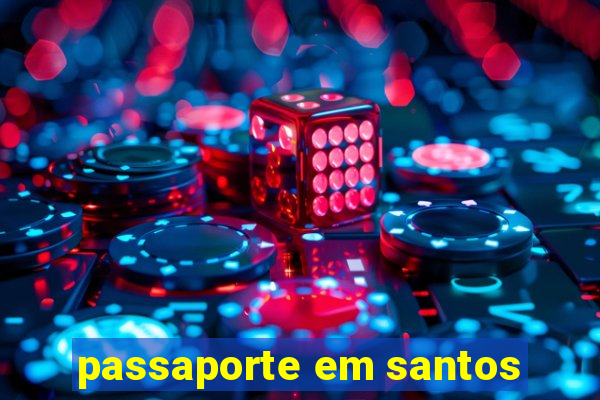 passaporte em santos